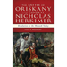The Battle of Oriskany and General Nicholas Herkimer: Revolution in the Mohawk Valley