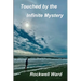 Touched by the Infinite Mystery