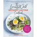 The Living Well Without Lectins Cookbook: 100 Lectin-Free Recipes for Optimum Gut Health, Losing Weight, and Feeling Great