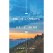 He Is Coming. He Is Here: An Advent Devotional Based on the Gospels