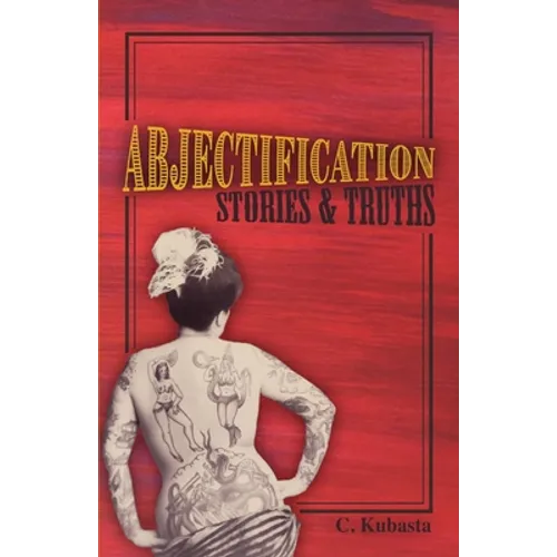 Abjectification: Stories & Truths