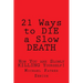 21 Ways to Die a Slow Death: How You Are Slowly Killing Yourself!