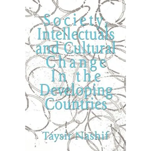 Society, Intellectuals and Cultural Change In the Developing Countries