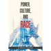 Power, Culture, and Race