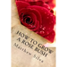 How To Grow A Rose Bush