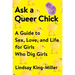 Ask a Queer Chick: A Guide to Sex, Love, and Life for Girls Who Dig Girls