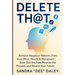 Delete Th@t: REMOVE Negative Patterns from Your Mind, Mouth & Movement. ROOT-OUT The Past, REWRITE The Present and REWIRE Your Future