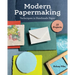 Modern Papermaking: Techniques in Handmade Paper, 13 Projects