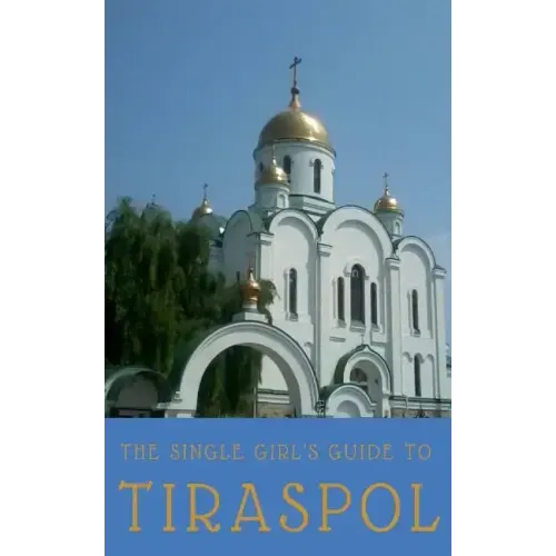 The Single Girl's Guide to Tiraspol & Transnistria