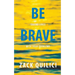Be Brave: Saving Lives With Your Problems