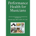 Performance Health for Musicians: Exercises and Techniques for Staying Strong and Injury-Free