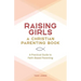 Raising Girls: A Christian Parenting Book: A Practical Guide to Faith-Based Parenting