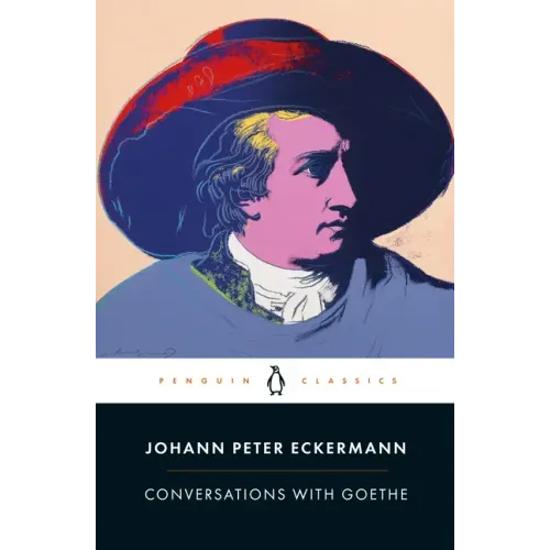Conversations with Goethe: In the Last Years of His Life