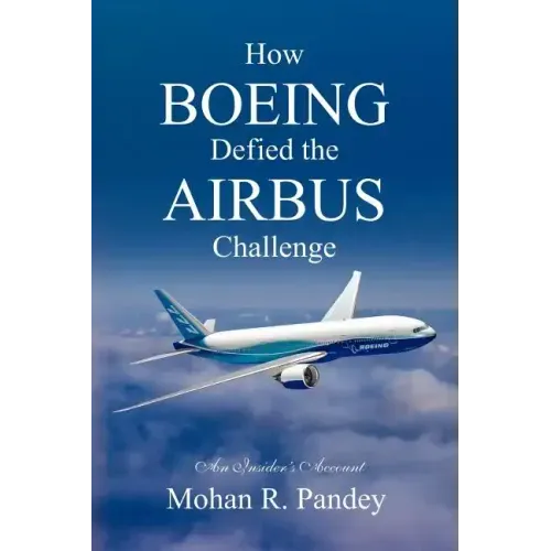 How Boeing Defied the Airbus Challenge: An Insider's Account