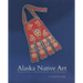 Alaska Native Art: Tradition, Innovation, Continuity