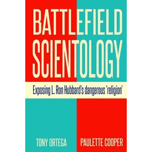 Battlefield Scientology: Exposing L Ron Hubbard's Dangerous "Religion"