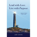 Lead with Love. Live with Purpose.: Lighting the Way for Others to Shine.
