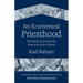 An Ecumenical Priesthood: The Spirit of God and the Structure of the Church