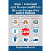 How I Survived and Recovered from Severe Congestive Heart Failure: And a Severely Enlarged Heart