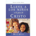 El Lleva a Los Ni��os a Los Pies de Cristo: C��mo Hablarles Cara a Cara Acerca de la Fe = Leading Kids to Jesus = Leading
