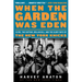 When the Garden Was Eden: Clyde, the Captain, Dollar Bill, and the Glory Days of the New York Knicks