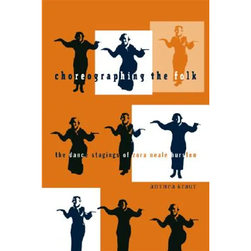 Choreographing the Folk: The Dance Stagings of Zora Neale Hurston