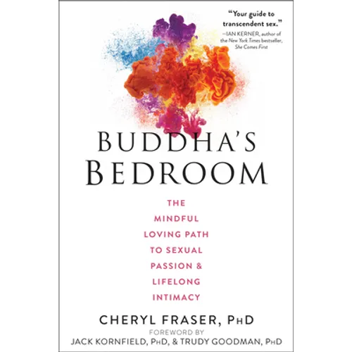 Buddha's Bedroom: The Mindful Loving Path to Sexual Passion and Lifelong Intimacy