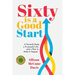 Sixty Is a Good Start: A Powerful Body, a Purposeful Life, and a Plan to Make it Happen