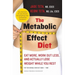 The Metabolic Effect Diet: Eat More, Work Out Less, and Actually Lose Weight While You Rest