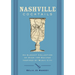 Nashville Cocktails: An Elegant Collection of Over 100 Recipes Inspired by Music City