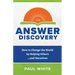 The Answer Discovery: How to Change the World by Helping Others...and Ourselves
