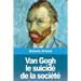 Van Gogh le suicidé de la société
