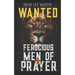 Wanted: Ferocious Men of Prayer