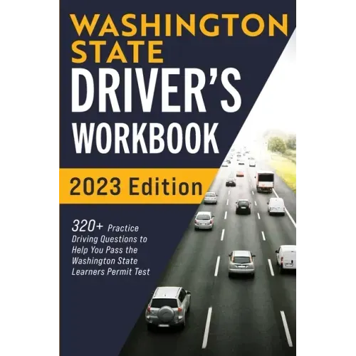 Washington State Driver's Workbook: 320+ Practice Driving Questions to Help You Pass the Washington State Learner's Permit Test