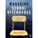 Managing School Attendance: Successful intervention strategies for reducing truancy