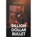 Billion Dollar Bullet