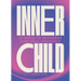 Inner Child: 10 Ways to Reparent and Heal Yourself