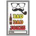 Bad Dad Jokes: Over 200 Terribly Bad Dad Jokes - Help Your Dad Add Cheesy Jokes To His Collection