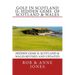 Golf in Scotland II: Hidden Gems of Scotland & Wales: Revised and Updated