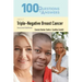 100 Questions & Answers about Triple-Negative Breast Cancer
