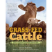 Grass-Fed Cattle: How to Produce and Market Natural Beef