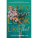 Healing Doesn't Look Like That: A Self Discovery Journey To Joy And Inner Peace While Healing From Codependency