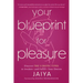 Your Blueprint for Pleasure: Discover the 5 Erotic Types to Awaken--And Fulfill--Your Desires