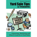 Yard Sale Tips and Treasures: Organizing, Marketing and What to Look for at Yard Sales: Tips on yard sale pricing and what to put on yard sale signs