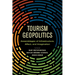 Tourism Geopolitics: Assemblages of Infrastructure, Affect, and Imagination