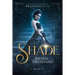 Shade: A Re-Imagining of Mary Shelley's Frankenstein