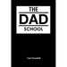 The Dad School: 50 Ways to Build Daditude