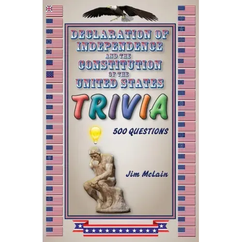 Declaration of Independence and the Constitution of the United States Trivia