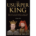 The Usurper King: The Fall of Richard II and the Rise of Henry of Bolingbroke, 1366-99