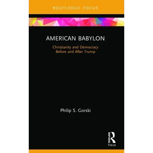 American Babylon: Christianity and Democracy Before and After Trump